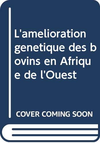 L' Amelioration Genetique Des Bovins En Afrique De L'Ouest