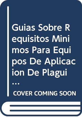 Guías Sobre Requisitos Mínimos Para Equipos de Aplicación de Plaguicidas Agrícolas, Parte Uno