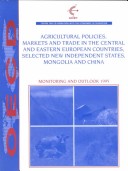 Agricultural Policies, Markets And Trade In The Central And Eastern European Countries, Selected New Independent States, Mongolia And China