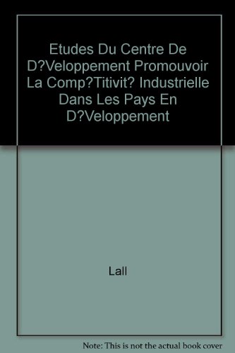 Etudes Du Centre De D Veloppement Promouvoir La Comp Titivit Industrielle Dans Les Pays En D Veloppement