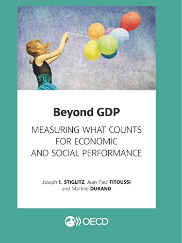Beyond GDP Measuring What Counts for Economic and Social Performance