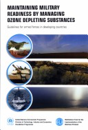 Maintaining Military Readiness By Managing Ozone Depleting Substances: Guidelines For Armed Forces In Developing Countries