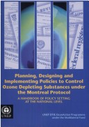 Planning, Designing And Implementing Policies To Control Ozone Depleting Substances Under The Montreal Protocol: A Handbook Of Policy Setting At The National Level