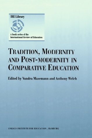 Tradition, Modernity, And Post-Modernity In Comparative Education