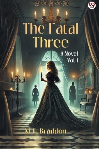 The Fatal ThreeA Novel Vol. I (Edition1)