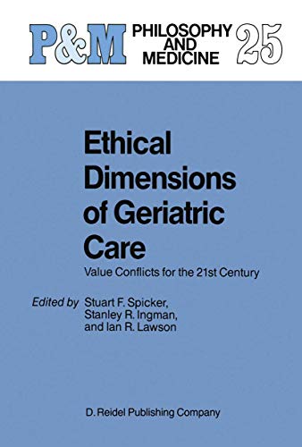 Ethical Dimensions Of Geriatric Care: Value Conflicts For The 21st Century (Philosophy And Medicine (25))