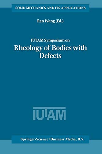 Iutam Symposium on Rheology of Bodies with Defects