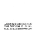 La Colonización del Riego En Las Zonas Tributarias de Los Ríos, Negro, Neuquén, Limay y Colorado