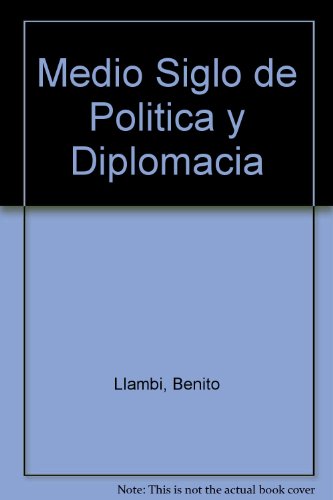 Medio Siglo de Politica y Diplomacia (Memorias) 1a.Ed