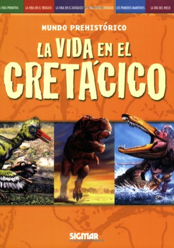 La Vida En El Cretacico/ the Cretaceous Life