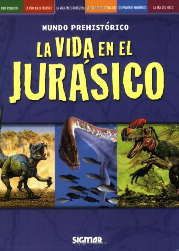 La Vida En El Jurasico/ Life in Jurassic (Mundo Prehistorico/ Prehistoric World) (Spanish Edition)