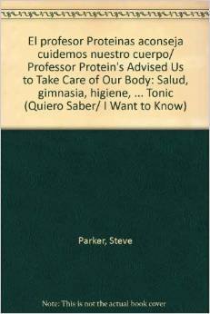 El Profesor Proteinas Aconseja Cuidemos Nuestro Cuerpo/ Professor Protein's Advised Us to Take Care of Our Body