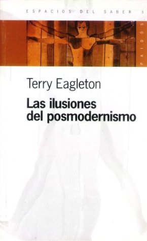 Las Ilusiones del Posmodernismo (Espacios del Saber)
