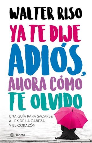 Ya Te Dije Adios, Ahora Como Te Olvido