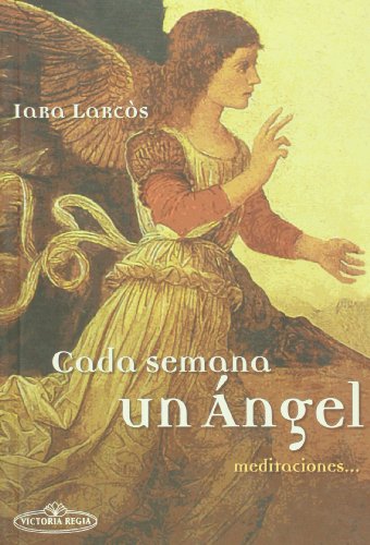Cada Semana Un Angel. Meditaciones... (Spanish Edition)