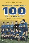 Historia De Un Siglo 100 Azul Y Amarillo