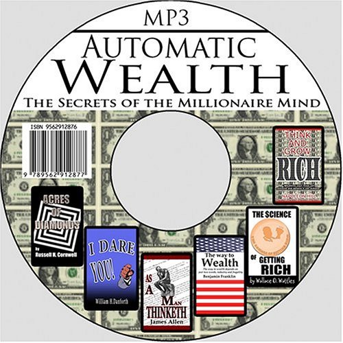Automatic Wealth: The Secrets of the Millionaire Mind--Including