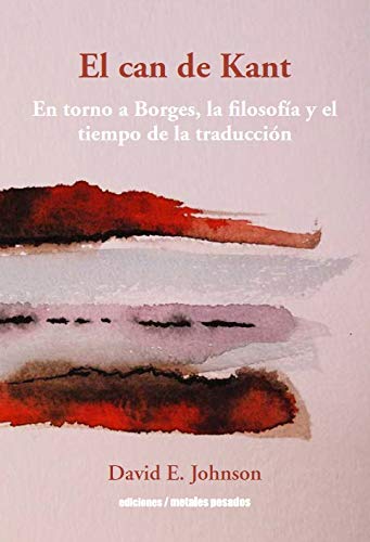 CAN DE KANT EN TORNO a BORGES,FILOSOFIA y TIEMPO DE TRADUCC