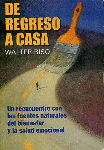 De Regreso a Casa Un Reencuentro Con Las Fuentes Naturales del Bienestar y la Salud Emocional