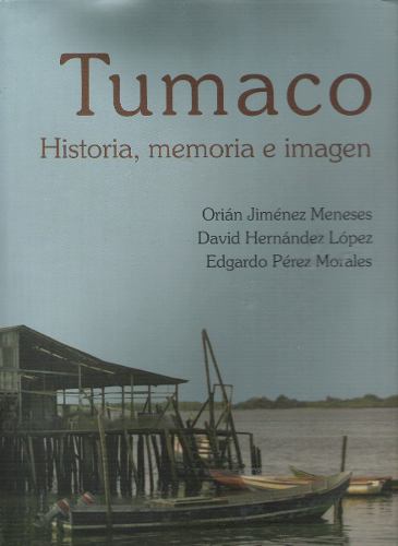 Tumaco : Historia, Memoria E Imagen