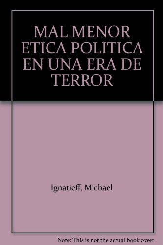 MAL MENOR ETICA POLITICA EN UNA ERA DE TERROR