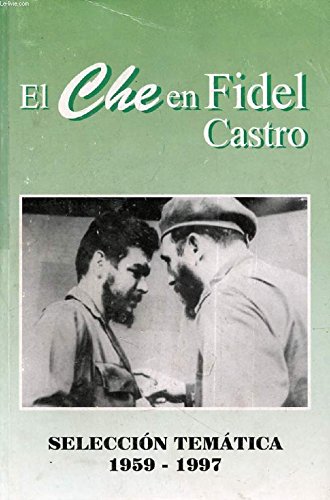 El Che En Fidel Castro-Seleccion Tematica 1959 - 1997