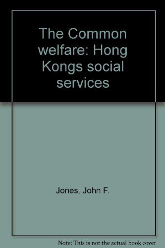 The Common Welfare: Hong Kong'S Social Services