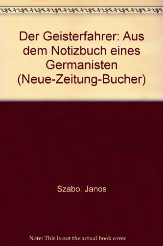 Der Geisterfahrer: Aus Dem Notizbuch Eines Germanisten