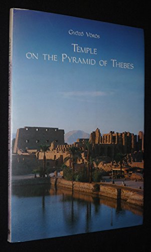 Temple On The Pyramid Of Thebes: Hungarian Excavations On Thoth Hill At The Temple Of Pharaoh Montuhotep Sankhkara, 1995-1998