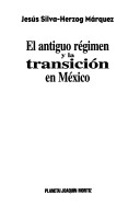 El antiguo regimen y la transicion en Mexico