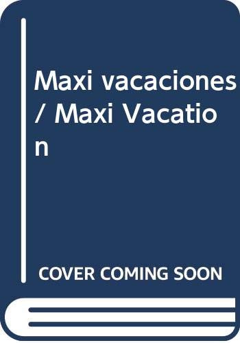 Maxi Vacaciones/ Maxi Vacation