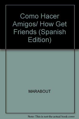 Como Hacer Amigos/ How Get Friends