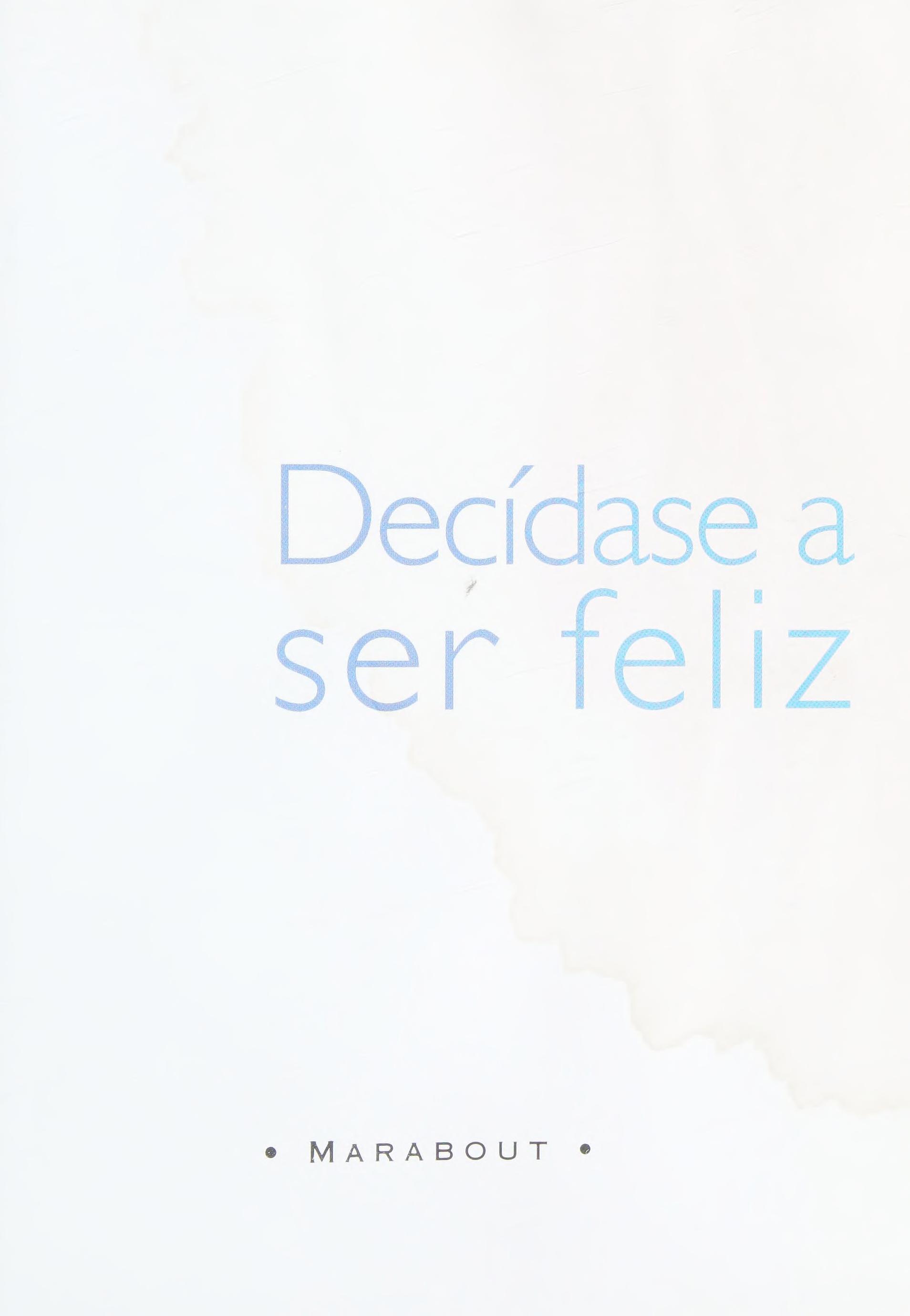 Decidete A Ser Feliz/ Decide And Be Happy