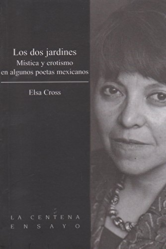 Los Dos Jardines. Mistica y Erotismo En Algunos Poetas Mexicanos