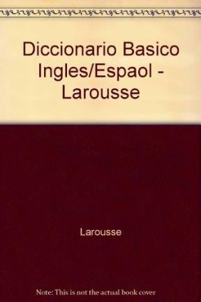 Diccionario Basico Ingles/Espaol - Larousse