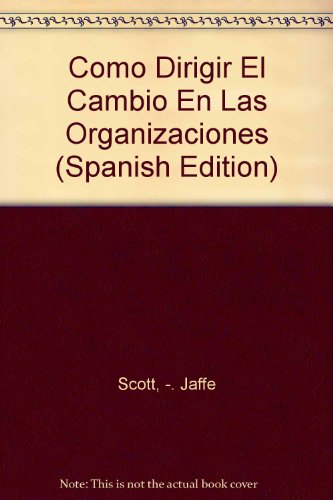 Como Dirigir El Cambio En Las Organizaciones