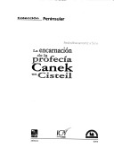 La Encarnacion De La Profecia Canek En Cisteil/ The Incarnation Of The Canek Prophecy In Cisteil