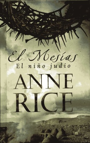 EL MESIAS - EL NIÑO JUDIO by Anne Rice, ISBN 9789707102880