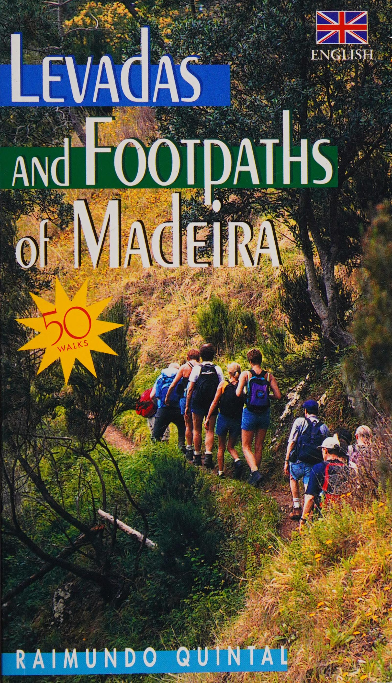 Levadas And Footpaths Of Madeira: English Edition
