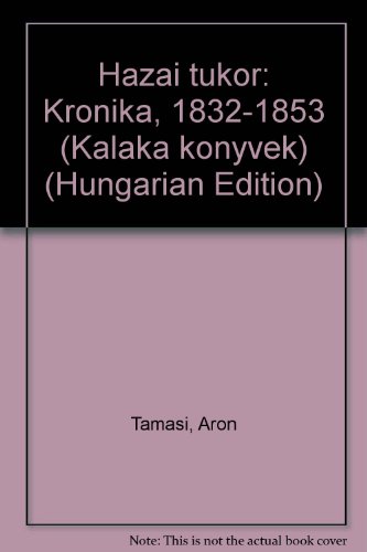 Hazai Tükör: Krónika, 1832-1853 (Kaláka Könyvek) (Hungarian Edition)