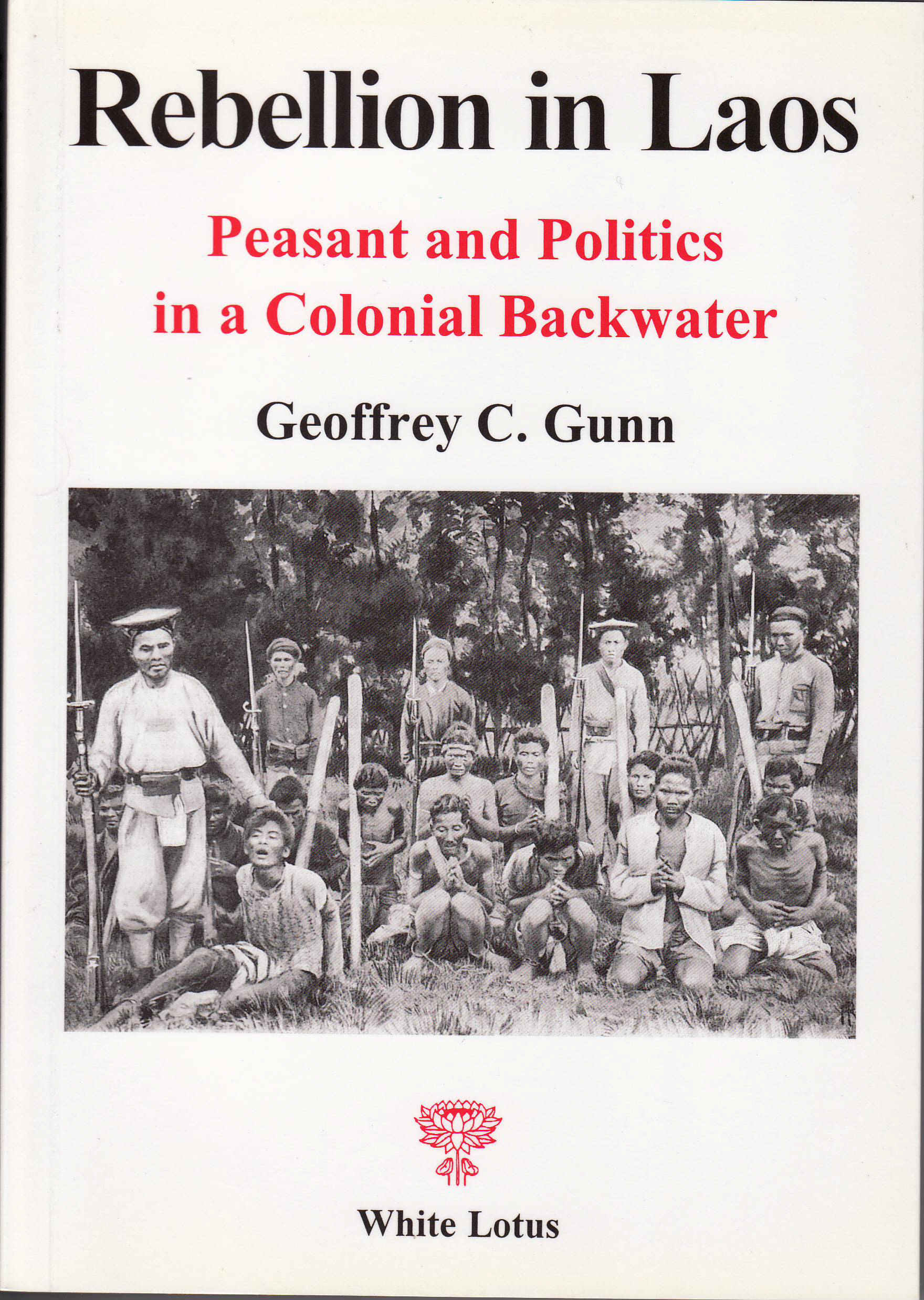 Rebellion In Laos: Peasant And Politics In A Colonial Backwater
