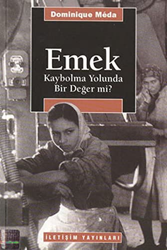 Emek:Kaybolma Yolunda Bir Deger Mi?
