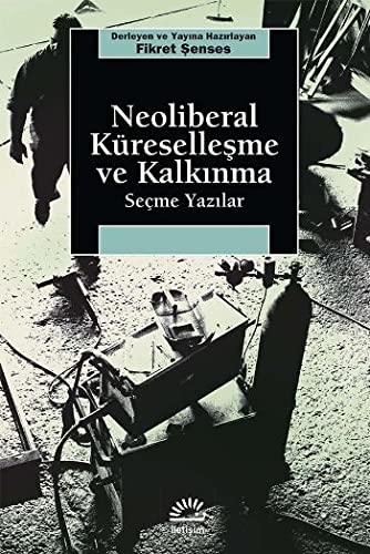 Neoliberal Kuresellesme Ve Kalkinma Secme Yazilar
