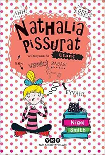 Nathalia Pissurat Ve Dunyanin En Utanc Verici Babasi
