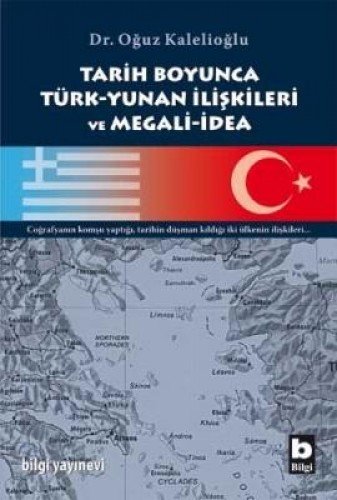 Tarih Boyunca Turk-Yunan Iliskileri Ve Megali-Idea