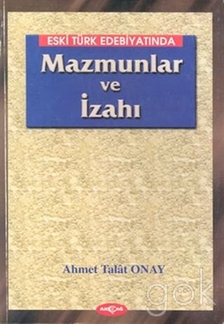 Eski Turk Edebiyatinda Mazmunlar Ve Izahi