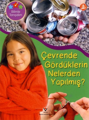 Bilimle Tanisalim Cevrende Gorduklerin Nelerden Yapilmis?