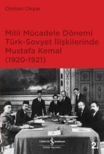 Milli Mücadele Dönemi Türk-Sovyet Ilişkilerinde Mustafa Kemal, 1920-1921 (Tarih Dizisi) (Turkish Edition)