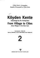 Köyden Kente: Yakındoǧu'Da Ilk Yerleşimler = From Village To Cities : Early Villages In The Near East