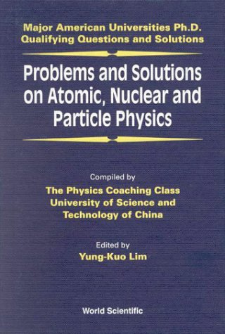 Problems and Solutions on Atomic, Nuclear and Particle Physics